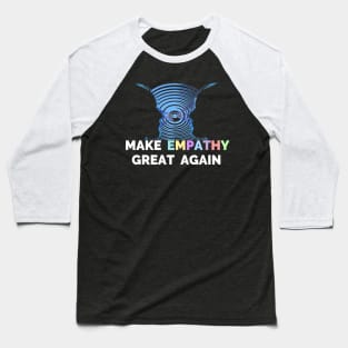 Make Empathy Great Again T-Shirt - Choose Empathy Baseball T-Shirt